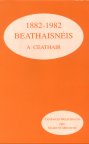 Beathaisnéis A Ceathair 1882 - 1982
