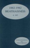 Beathaisnéis A Dó 1882-1982