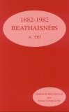 Beathaisnéis A Trí 1882 - 1982