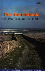 The Aran Islands. A World of Stone