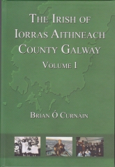 The Irish of Iorras Aithneach County Galway Volume 1