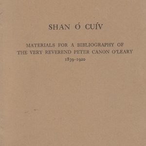 Materials for a Bibliography of The Very Reverend Peter Canon O’Leary 1839-1920