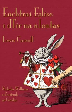 Eachtraí Eilíse i dTír na nIontas (Alice in Wonderland) r-Leabhar