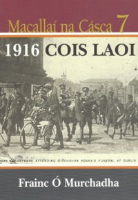 Macallaí na Cásca 7; 1916 Cois Laoi