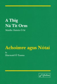 A thig ná Tit Orm Achoimre agus Nótaí