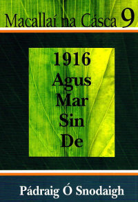Macallaí na Cásca 9 / 1916 Agus Mar Sin De