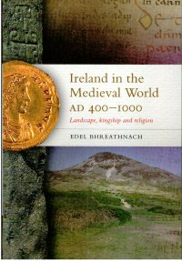 Ireland in the Medieval World AD 400 1000