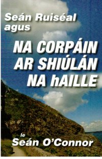 Seán Ruiséal agus Na Corpáin Ar Shiúlán Na hAille Seán Ruiséal agus Na Corpáin Ar Shiúlán Na hAille