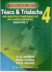 Téacs & Trialacha 4. Ard Teist. Ard Leibhéal. Snáithe 2.