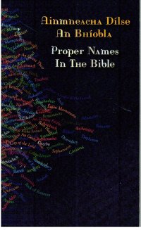 Ainmneacha Dílse An Bhíobla. Proper Names In The Bible
