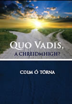 Quo Vadis, A Chreidmhigh?