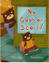 Ná Gabh ar Scoil!