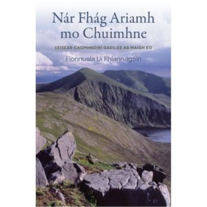Nár Fhág Ariamh mo Chuimhne:Seisear Caomhnóirí Gaeilge as Maigh Eo