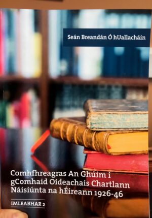 Comhfhreagras An Ghúim i gComhaid Oideachas Chartlann Náisiúnta na hÉireann 1926-46 Imleabhar 2