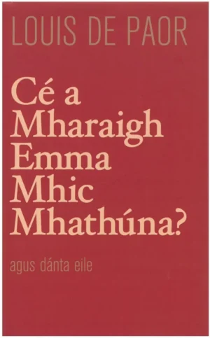 Cé a Mharaigh Emma Mhic Mhathúna? agus dánta eile